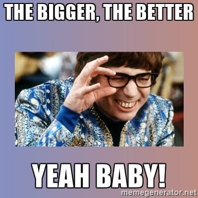 bigger is better meme